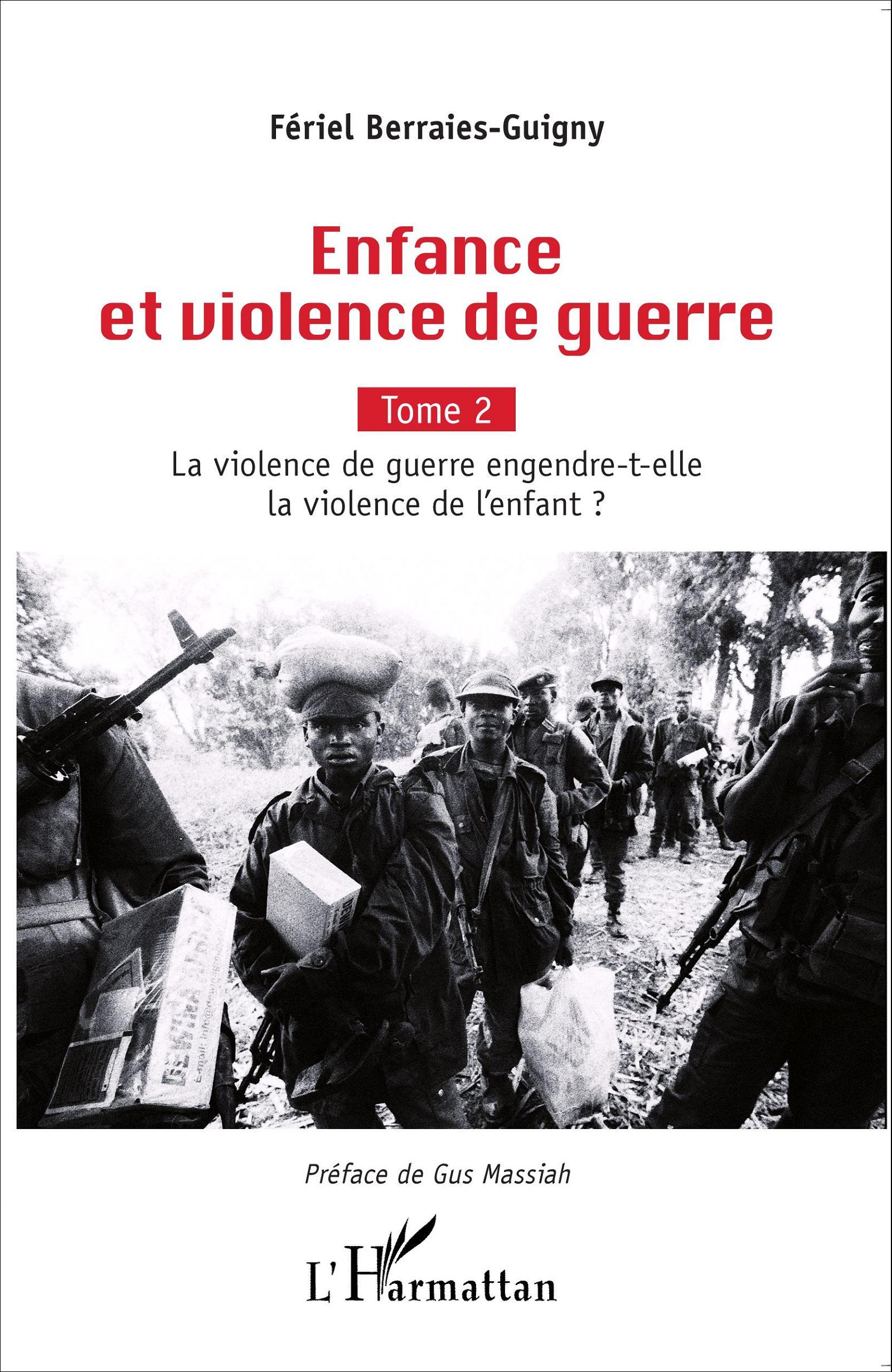 Enfance et violence de guerre, Tome 2, La violence de guerre engendre-t-elle la violence de l'enfant (9782336309798-front-cover)