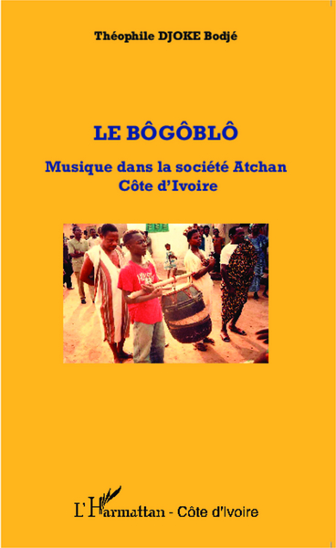 Le bôgôblô, Musique dans la société Atchan - Côte d'Ivoire (9782336305769-front-cover)