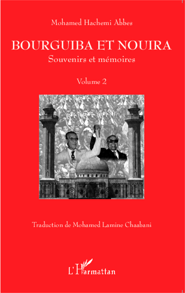 Bourguiba et Nouira, Souvenirs et mémoires - Volume 2 (9782336301310-front-cover)