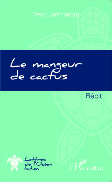 Le mangeur de cactus, Récit (9782336301877-front-cover)