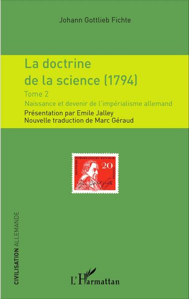 La doctrine de la science (1794), Tome 2 - Naissance et devenir de l'impérialisme allemand (9782336302775-front-cover)