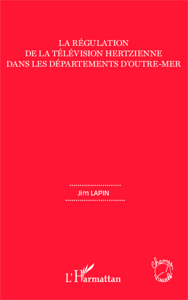 La régulation de la télévision hertzienne dans les départements d'outre-mer (9782336301815-front-cover)