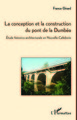 La conception et la construction du pont de la Dumbéa, Etude historico-architecturale en Nouvelle-Calédonie (9782336301273-front-cover)
