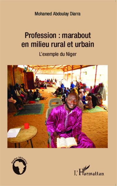 Profession : marabout en milieu rural et urbain, L'exemple du Niger (9782336301327-front-cover)