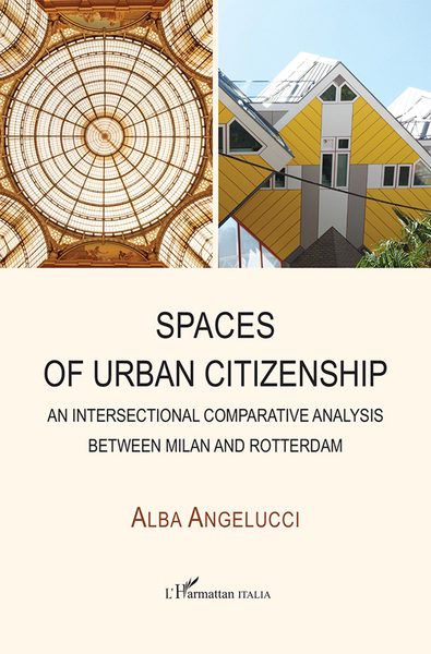 Spaces of Urban Citizenship, An intersectional comparative analysis between Milan and Rotterdam (9782336318653-front-cover)