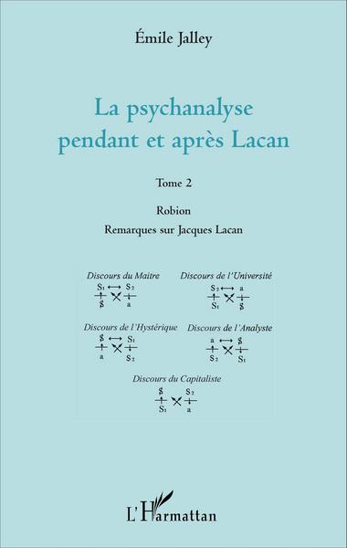 La psychanalyse pendant et après Lacan - Tome 2, Robion Remarques sur Jacques Lacan (9782336311869-front-cover)