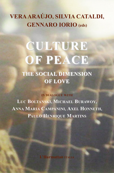 Culture of peace, The social dimension of love - In dialogue with Luc Boltanski, Michael Burawoy, Anna Maria Campanini, Axel Hon (9782336311784-front-cover)