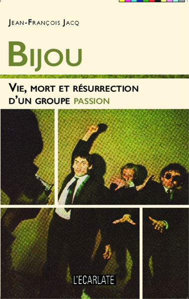 Bijou, Vie, mort et résurrection d'un groupe passion (9782336301211-front-cover)