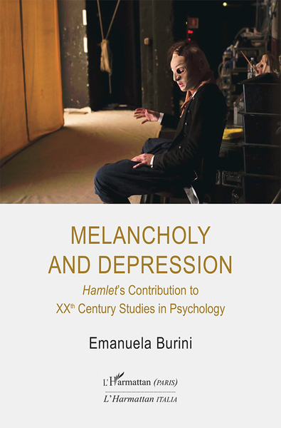 Melancholy and Depression, Hamlet's Contribution to XXth Century Studies in Psychology (9782336318974-front-cover)