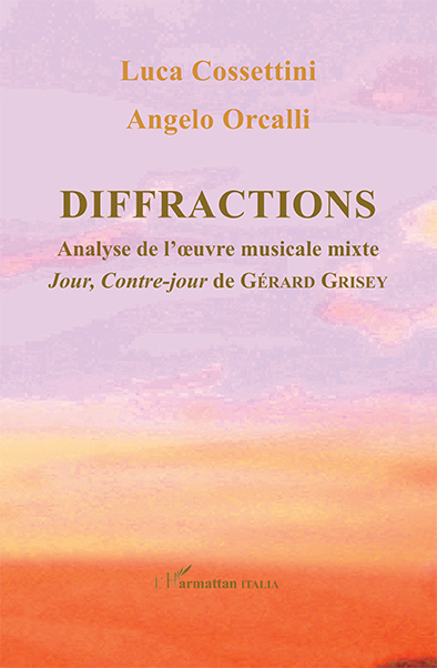 Diffractions, Analyse de l'uvre musicale mixte "Jour, Contre-Jour" de Gérard Grisey (9782336312286-front-cover)