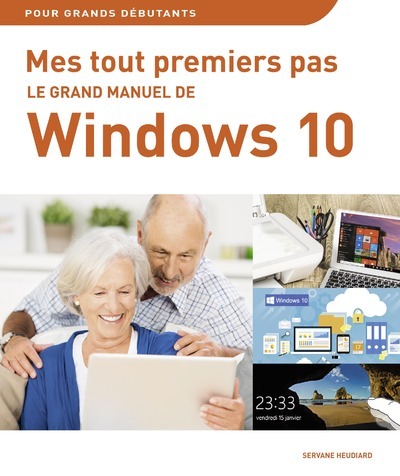 Le grand manuel de Windows 10 - Mes tout premiers pas (9782754087469-front-cover)
