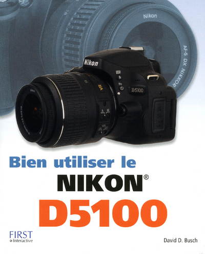 Bien utiliser le Nikon D5100 (9782754033589-front-cover)
