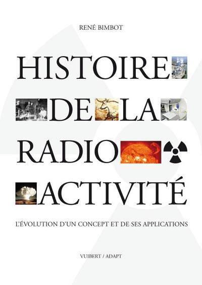 Histoire de la radioactivité, L'évolution d'un concept et de ses applications (9782711771943-front-cover)