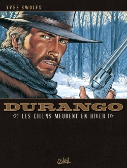 Durango T01, Les Chiens meurent en hiver (9782302001589-front-cover)