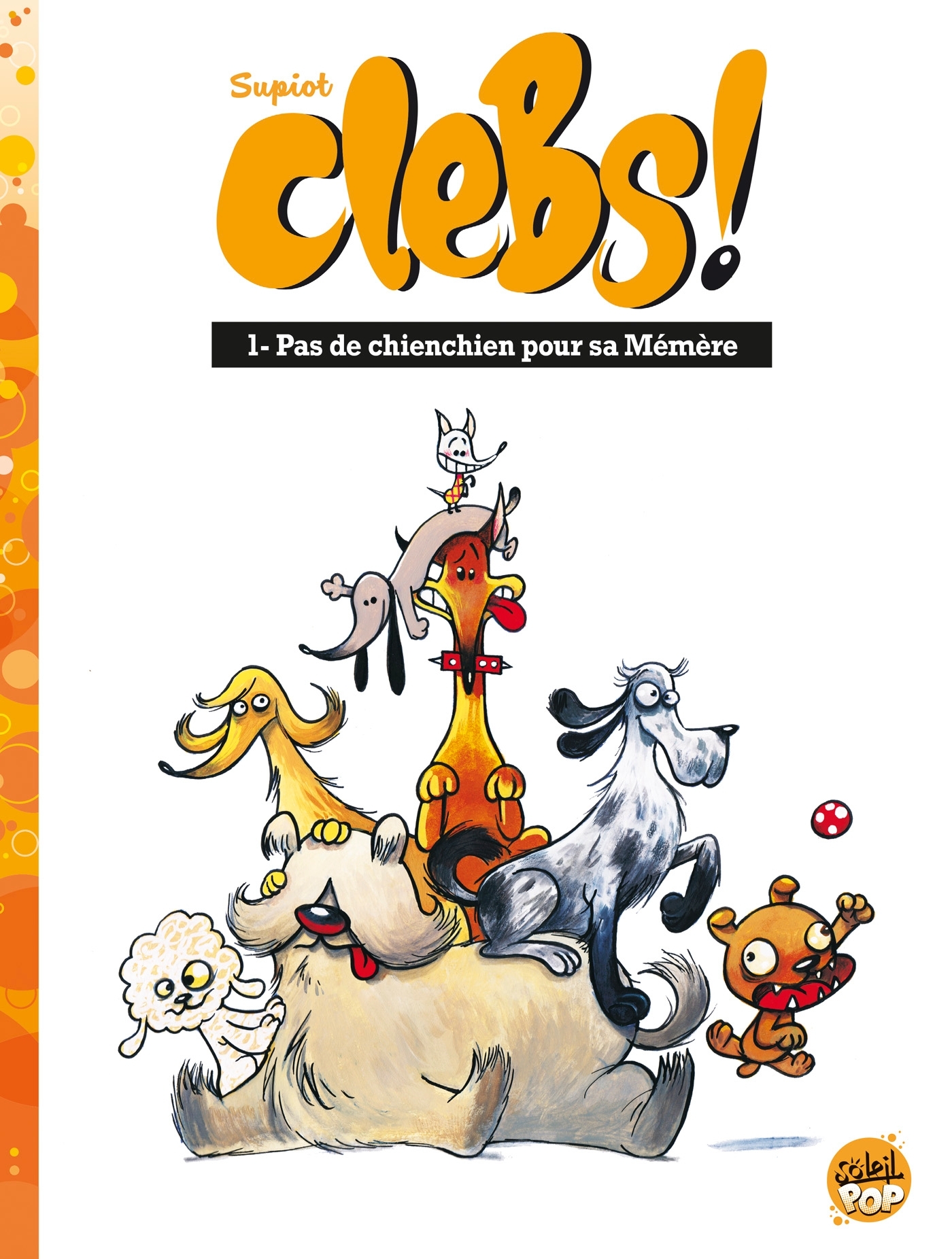 Clebs ! T01, Pas de chienchien pour sa mémère (9782302093591-front-cover)