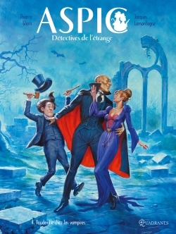 Aspic, détectives de l'étrange T04, Vaudeville chez les Vampires (9782302047495-front-cover)