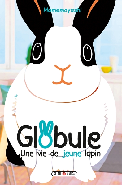 Globule T02, Une vie de jeune lapin (9782302075603-front-cover)