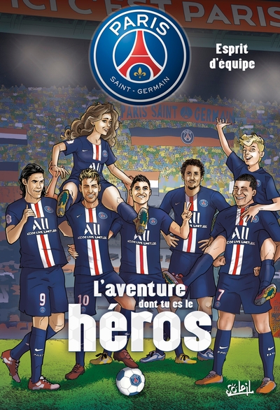 Paris Saint-Germain - L'aventure dont tu es le héros T02, Esprit d'équipe (9782302076143-front-cover)