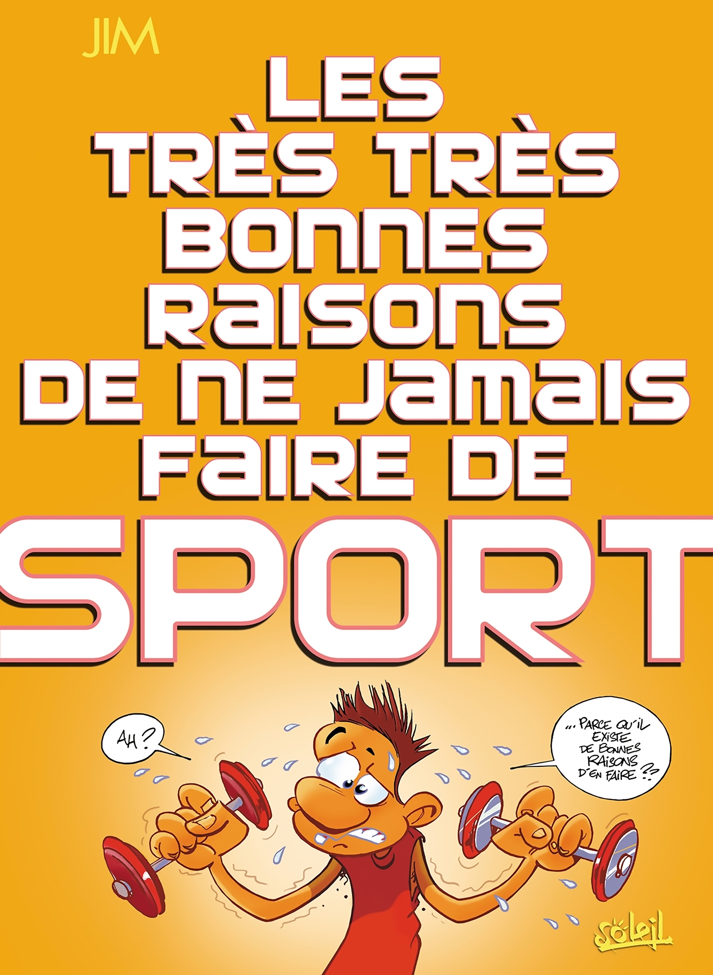 Les Trés Trés Bonnes Raisons de ne jamais faire de sport, ... de ne jamais faire de sport (9782302001237-front-cover)