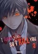 I love you so I kill you T02 (9782302068803-front-cover)