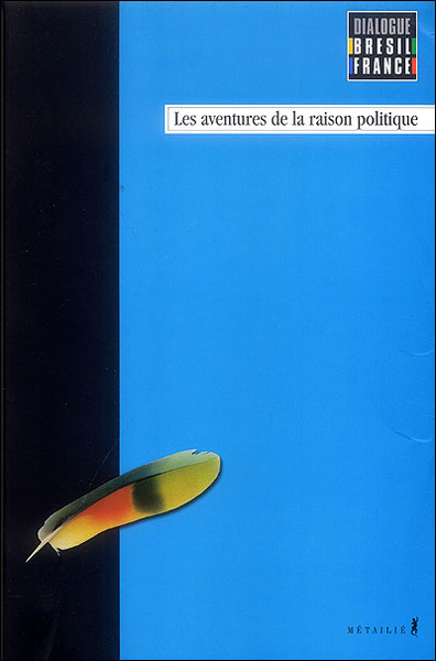 Dialogues Brésil-France T1: Aventures de la raison politique (9782864245599-front-cover)
