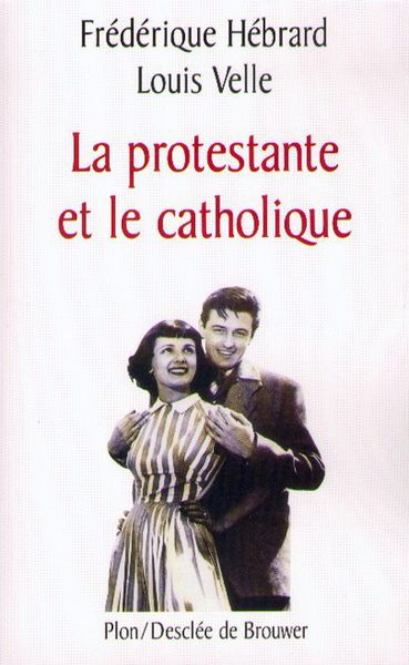 La protestante et le catholique (9782259189408-front-cover)