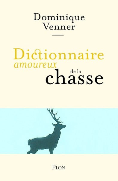 Dictionnaire amoureux de la chasse (9782259191982-front-cover)