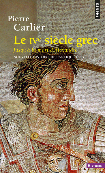 Le IVe siècle grec  (Nouvelle histoire de l'Antiquité - 3), jusqu'à la mort d'Alexandre (9782020131292-front-cover)