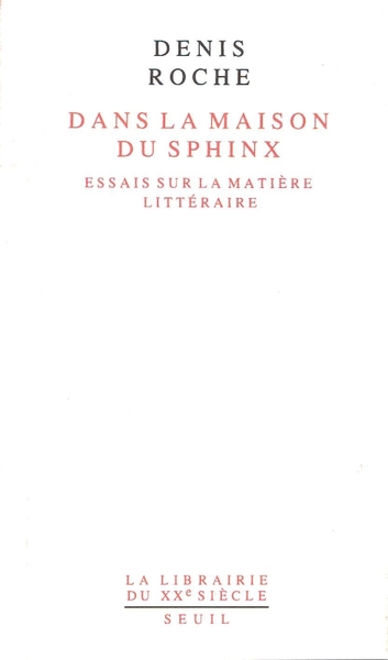 Dans la maison du Sphinx. Essais sur la matière littéraire (9782020135368-front-cover)