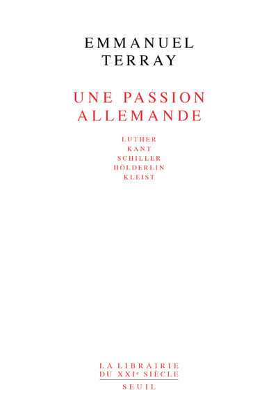 Une passion allemande. Luther, Kant, Schiller, Hölderlin, Kleist (9782020126458-front-cover)
