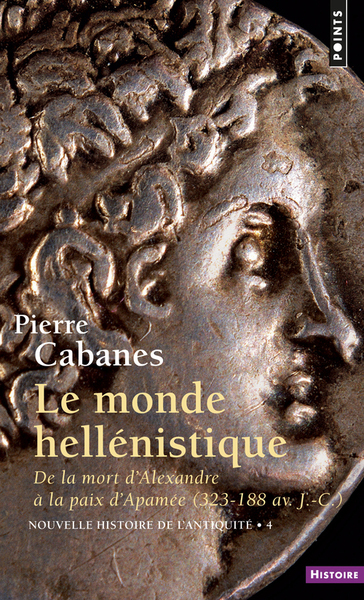 Le Monde hellénistique. . De la mort d'Alexandre à la paix d'Apamée 323-188 av. J.-C. (Nouvelle hist (9782020131308-front-cover)