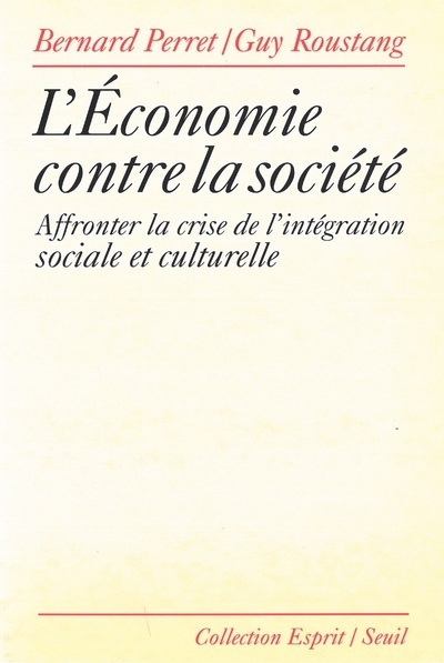 L'Economie contre la société. Affronter la crise de l'intégration sociale et culturelle (9782020192613-front-cover)
