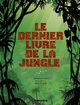 Intégrale Le Dernier Livre de la jungle - Tome 0 - Intégrale Le Dernier Livre de la jungle (9782803631193-front-cover)