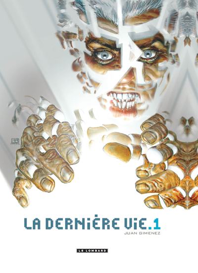 La Dernière vie  - Tome 1 - La Dernière vie T1 (9782803628599-front-cover)