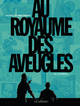 Au Royaume des aveugles - Tome 1 - Les Invisibles (9782803630806-front-cover)