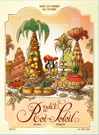 Dans les Cuisines de l'Histoire - Tome 2 - A la table du Roi-Soleil (version normale) (9782803637447-front-cover)