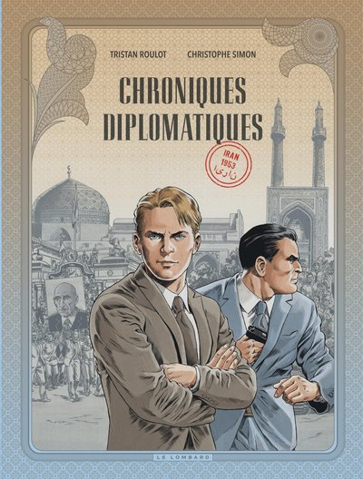 Chroniques diplomatiques - Tome 1 - Iran, 1953 (9782803676088-front-cover)