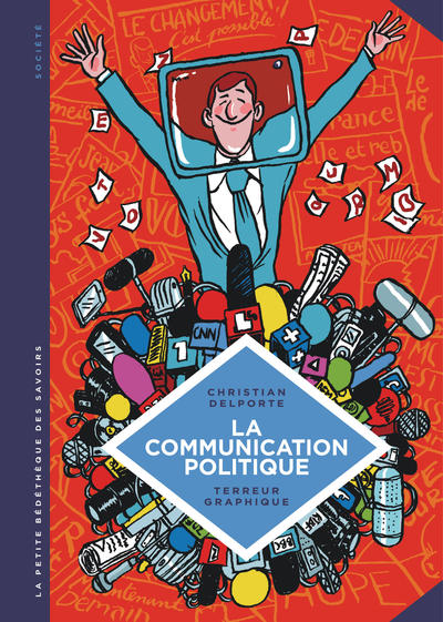 La petite Bédéthèque des Savoirs - Tome 14 - La Communication politique. L'art de séduire pour conva (9782803637362-front-cover)