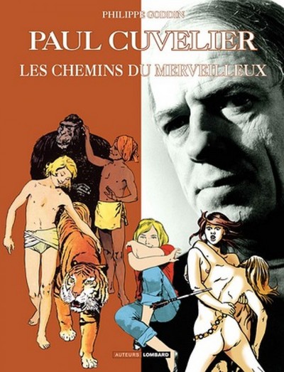 Auteurs Lombard - Tome 8 - Paul Cuvelier, Les Chemins du Merveilleux (9782803621651-front-cover)