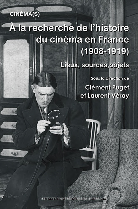 À la recherche de l’histoire du Cinéma en France (1908-1919), Lieux, sources, objets (9791030007831-front-cover)