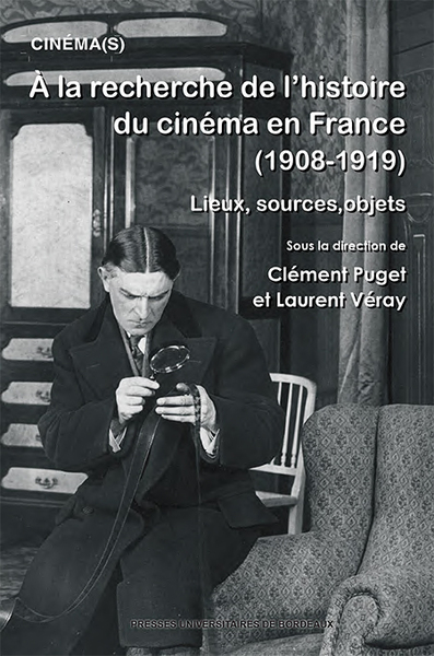 À la recherche de l’histoire du Cinéma en France (1908-1919), Lieux, sources, objets (9791030007831-front-cover)