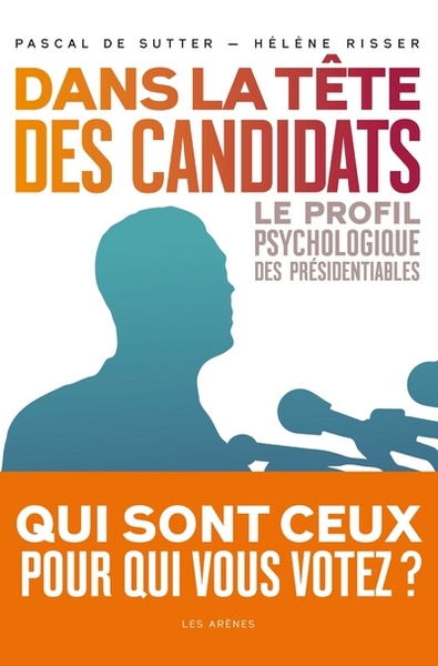 Dans la tête des candidats - Le profil psycholgique des présidentiables (9782352041795-front-cover)