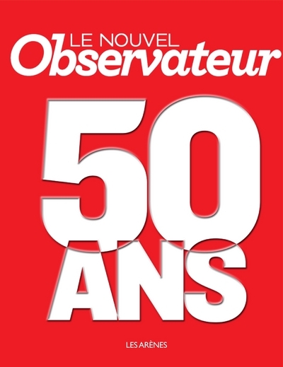 Le Nouvel Observateur 50 ans (9782352043621-front-cover)