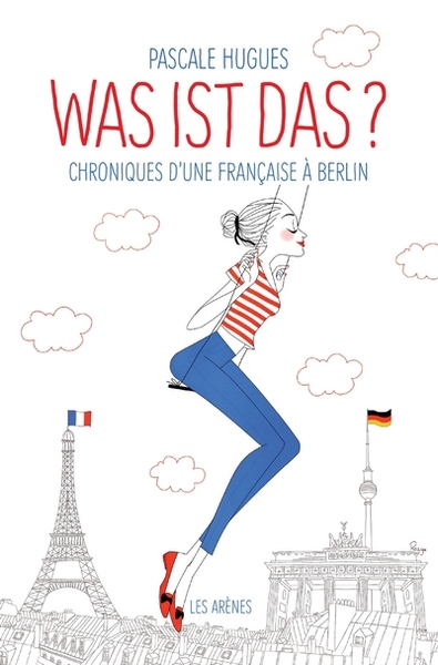 Was ist das ? Chroniques d'une française à Berlin (9782352046509-front-cover)