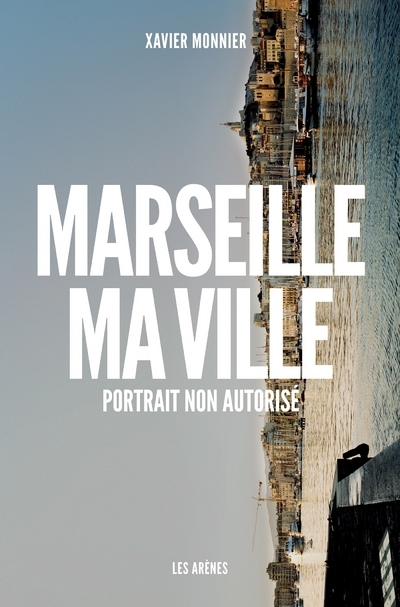 Marseille ma ville - Portrait non autorisé (9782352042273-front-cover)