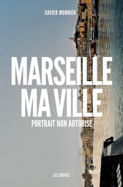 Marseille ma ville - Portrait non autorisé (9782352042273-front-cover)