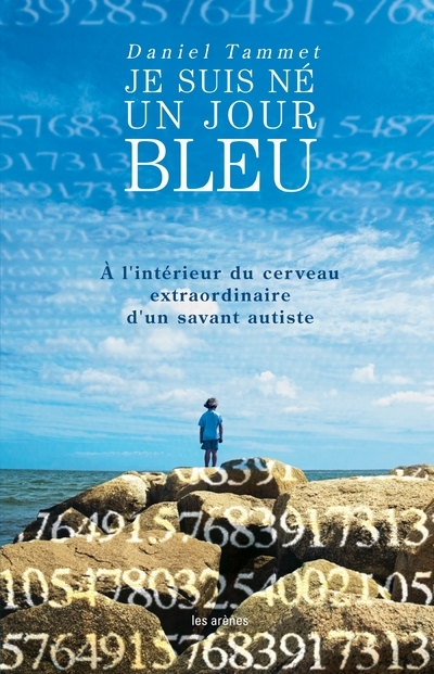 Je suis né un jour bleu - à l'interieur du cerveau extraordinaire d'un savant autiste (9782352040286-front-cover)