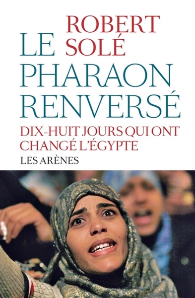 LE PHARAON RENVERSE - DIX-HUIT JOURS QUI ONT CHANGE L EGYPTE (9782352041535-front-cover)