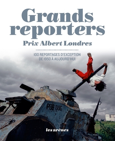 Grands reporters - Prix Albert Londres, 100 reportages d'exception de 1950 à aujourd'hui (9782352041191-front-cover)