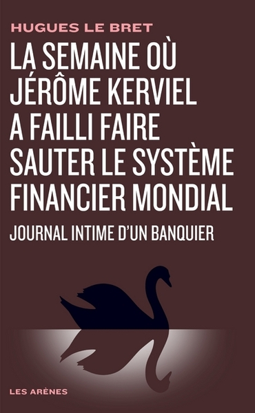 Journal intime d'un banquier - La semaine où Jérôme Kerviel a failli faire sauter le système (9782352041276-front-cover)